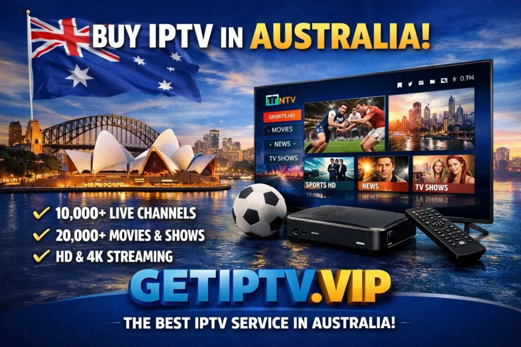 Buy IPTV in Australia with GETIPTV.VIP – premium IPTV service with live TV, sports, and movies